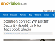 Solution conflict WP Better Security & Add Link to Facebook plugin